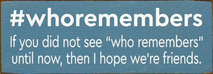 #whoremembers - If you did not see "who remembers" until now