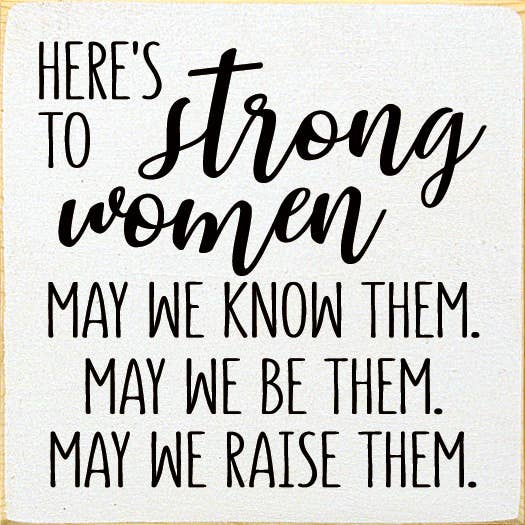 Here's to Strong Women Wood Sign