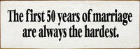 The First 50 Years of Marriage Wood Sign