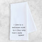 I Live In A Madhouse - Tea Towel