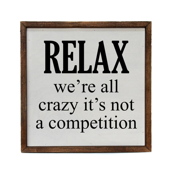 10x10 Relax We're All Crazy - CW026
