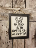 Do Not Judge My Story By The Chapter You Walked In On Wood Framed Sign
