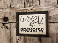 Work In progress Wood Framed Sign