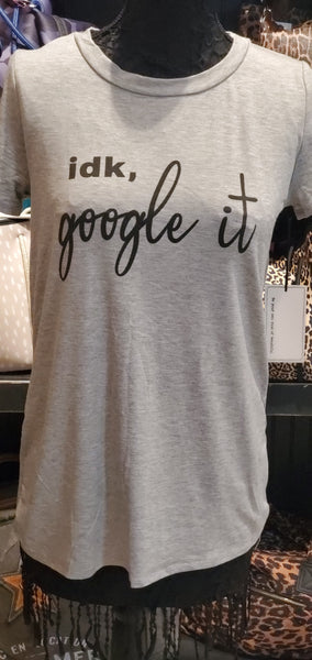 IDK Google it Grey T Shirt