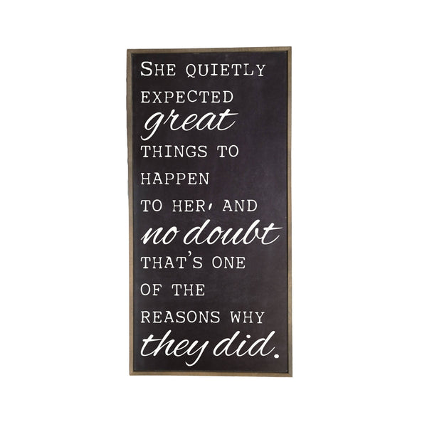 32x16 Black She Quietly Expected Great Things Sign