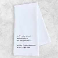 Friends You Hang Out With - Tea Towel