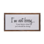 12x6 I'm Not Bossy Wall Sign or Desk Sitter