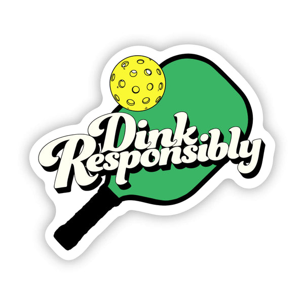 "Dink Responsibly" Pickleball Sticker