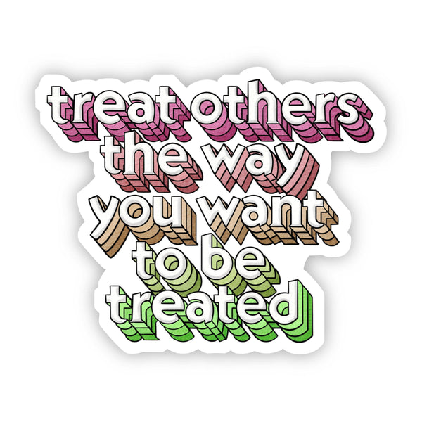 Treat Others The Way You Want to be Treated Multicolor
