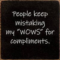 People Keep Mistaking My "Wows" For Compliments.