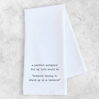 Perfect Metaphor For My Life  - Tea Towel