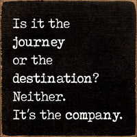 Is it the journey or the destination? Neither. It's the...