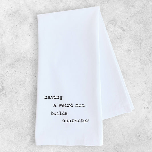 Having A Weird Mom - Tea Towel - Mother's Day