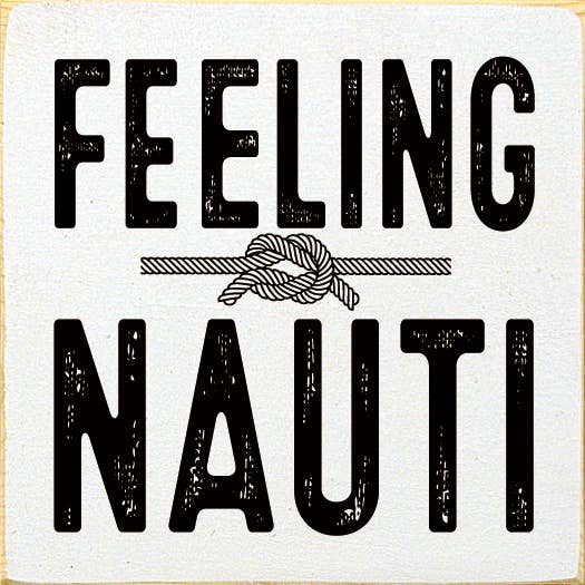 Feeling Nauti (rope knot) Sawdust City Wood Sign