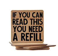 If You Can Read This You Need A Refill Wooden Bar Coaster