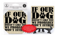 If our dog doesn't like you we probably won't either absorbent stone coaster 1-pack with easel