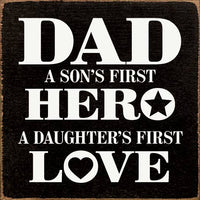 Dad - A son's first hero, a daughter's first love