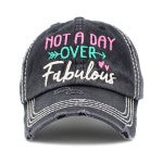 Not a Day Over Fabulous Embroidered Baseball Cap Hat
