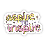 Aspire to Inspire Positivity Sticker