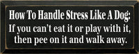 How to Handle Stress Like a Dog Wood Sign