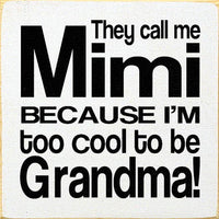 They call me Mimi because I'm too cool to be Grandma!