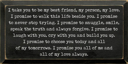 I take you to be my best friend, my person, my love.