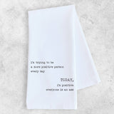 Trying To Be More Positive - Tea Towel