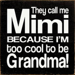 They call me Mimi because I'm too cool to be Grandma!