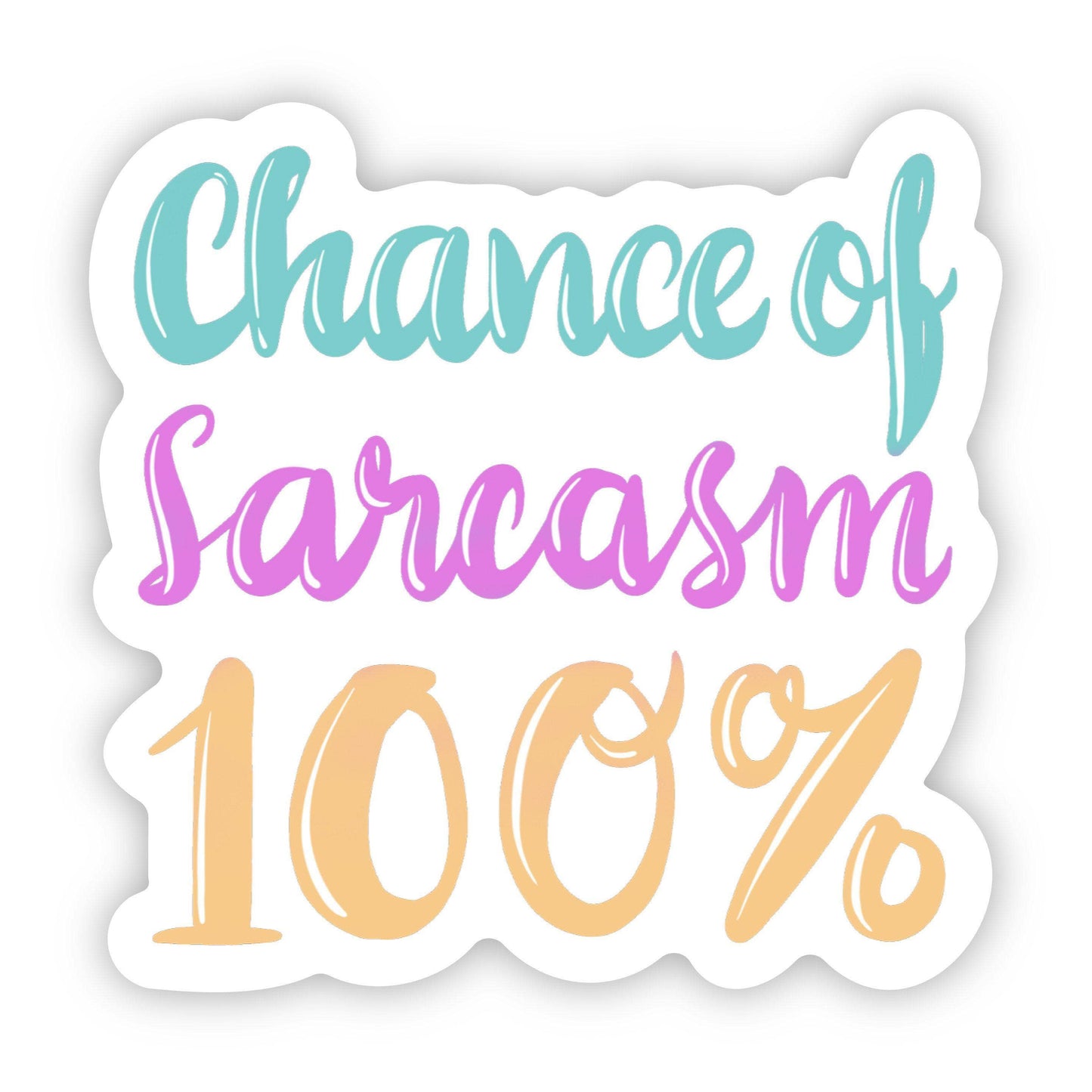 Chance of Sarcasm 100% Multicolor Sticker