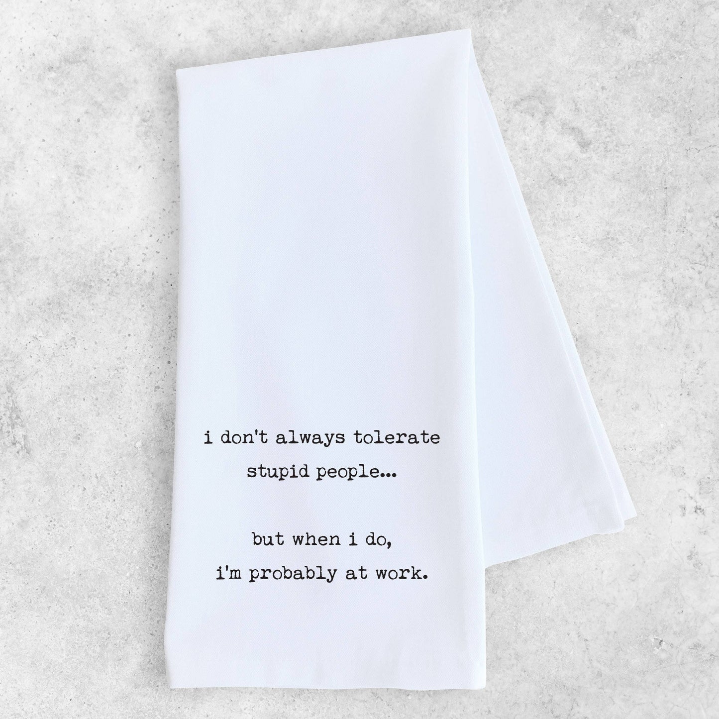 Stupid People At Work - Tea Towel