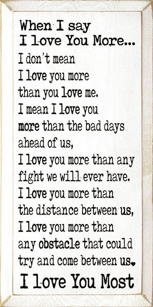 When I say I love you more... Vertical Wood Sign