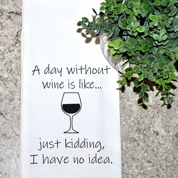 A day without wine..just kidding, I have no idea.