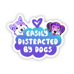 "Easily Distracted By Dogs" Sticker