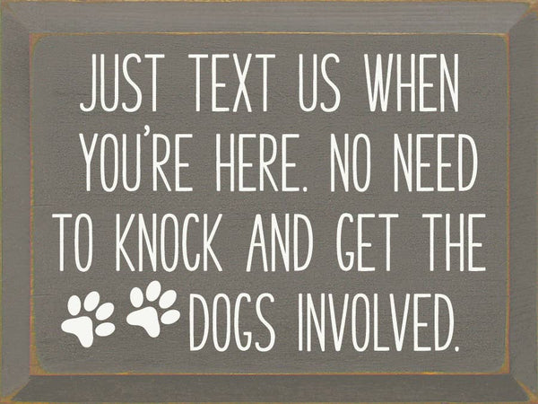 Just text us when you're here. No need to knock...