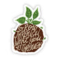 Grow Through What You Go Through Soil and Plant Sticker