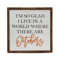10X10 Fall Sign - I'm So Glad I Live In A World With October