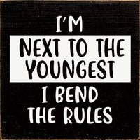 I'm Next To The Youngest I Bend The Rules