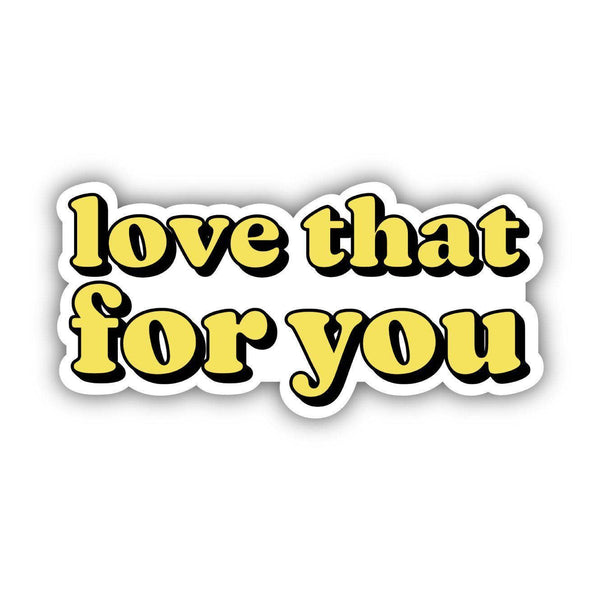 Love That For You Yellow Lettering Aesthetic Sticker
