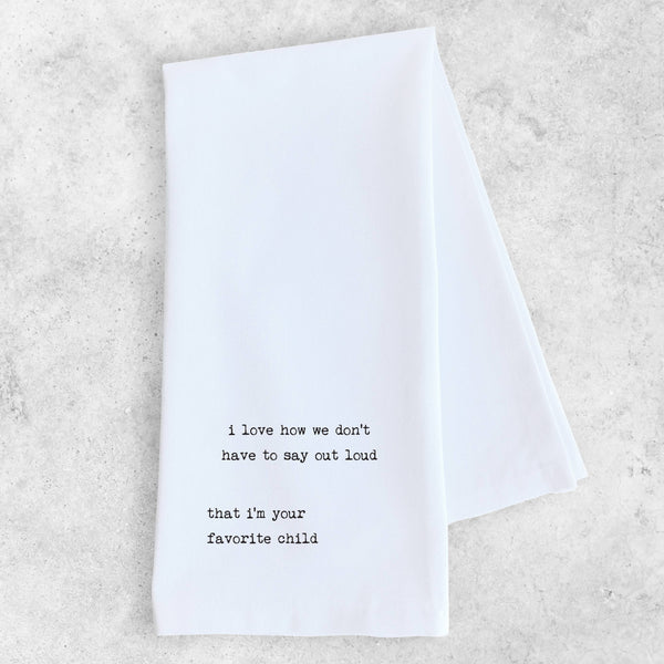 Your Favorite Child - Tea Towel - Mother's Day