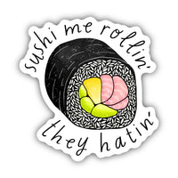 Sushi Me Rollin' They Hatin' Food Pun Sticker