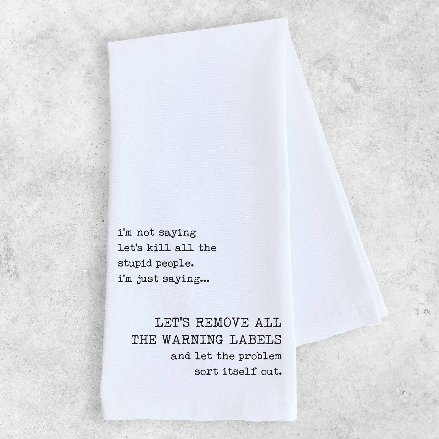 Remove All The Warning Labels - Tea Towel