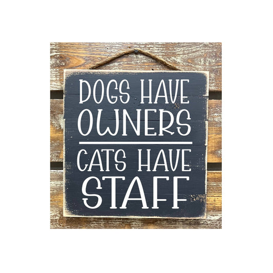 Dogs Have Owners Cats Have Staff