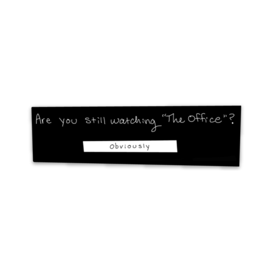 Are You Still Watching? - Office Fan Art Sticker