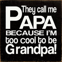 They call me Papa because I'm too cool to be Grandpa!