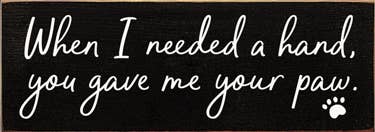 When I Needed a Hand, Paw Wood Sign