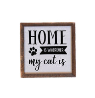 6X6 Home is wherever my cat is wooden sign