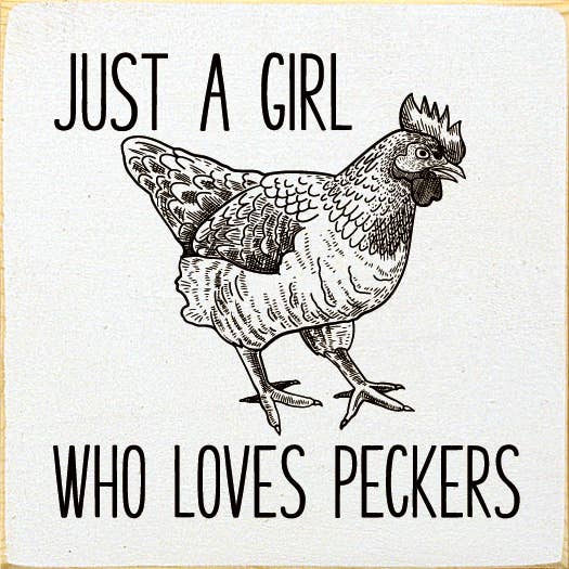 Just A Girl Who Loves Peckers (chicken) Wood Sign