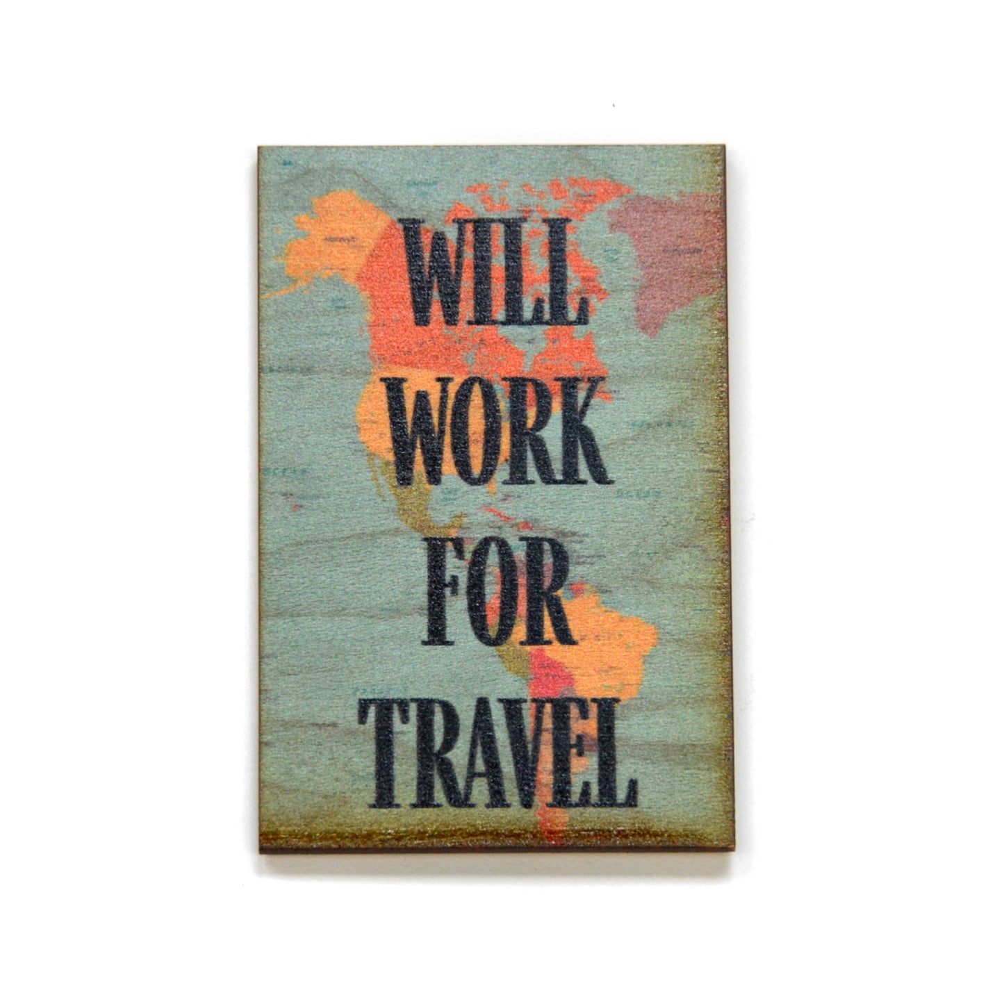 Will Work For Travel Wood Magnet