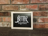 Better together sign, cute Sign, wood sign