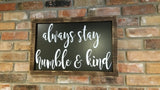Always stay humble & kind Sign